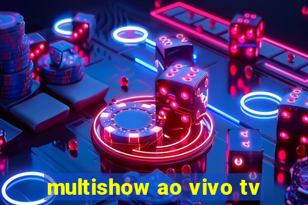 multishow ao vivo tv